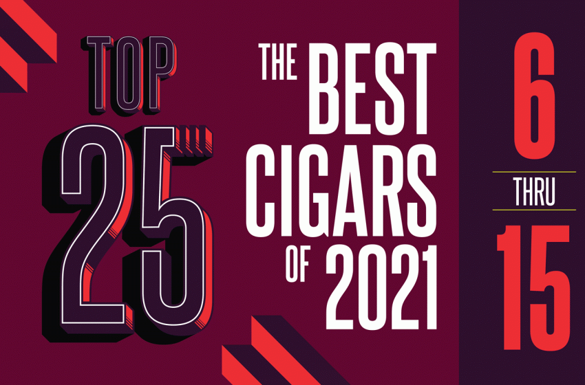  Top 25 Cigars of 2021 (6-15) – CigarSnob