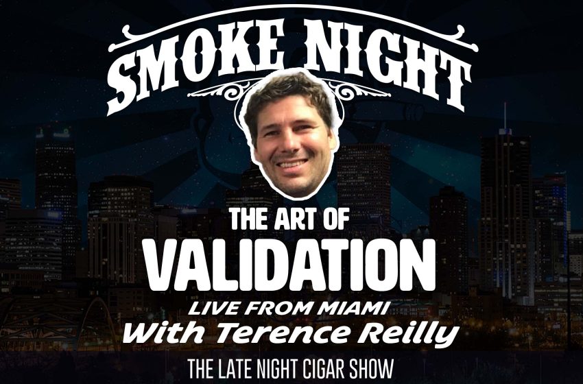  Smoke Night LIVE – Validating with Terence Reilly
