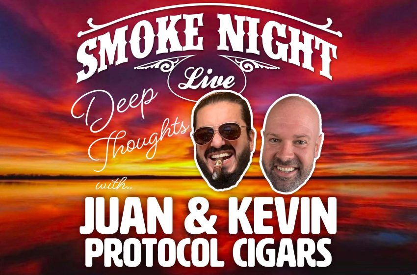 Smoke Night LIVE – Deep Thoughts with Protocol Cigars
