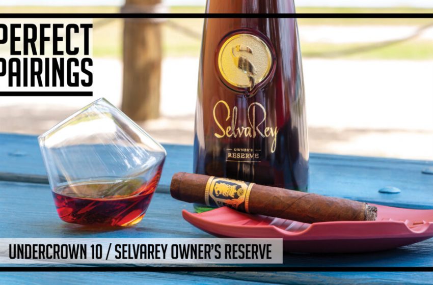  Perfect Pairings: Selvarey Owner’s Reserve / Undercrown 10