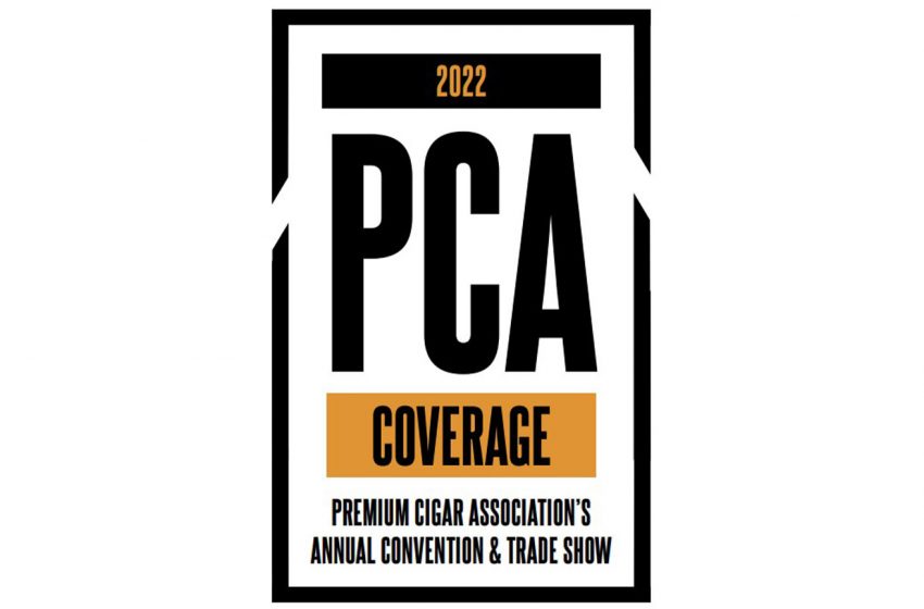  PCA 2022 Coverage: Premium Cigar Association’s Annual Convention & Trade Show