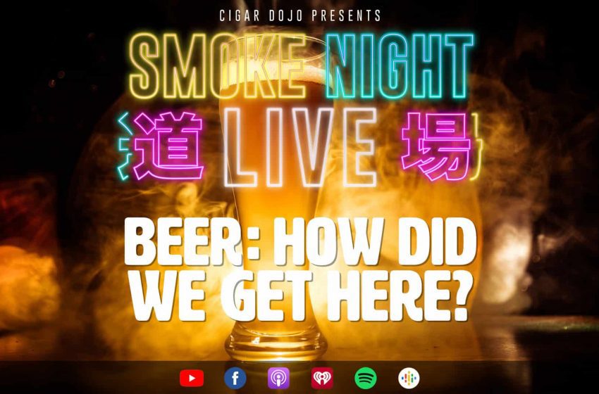  Smoke Night Live – Beer: How Did We Get Here?