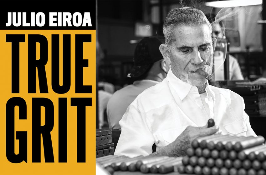  Julio Eiroa: True Grit – CigarSnob