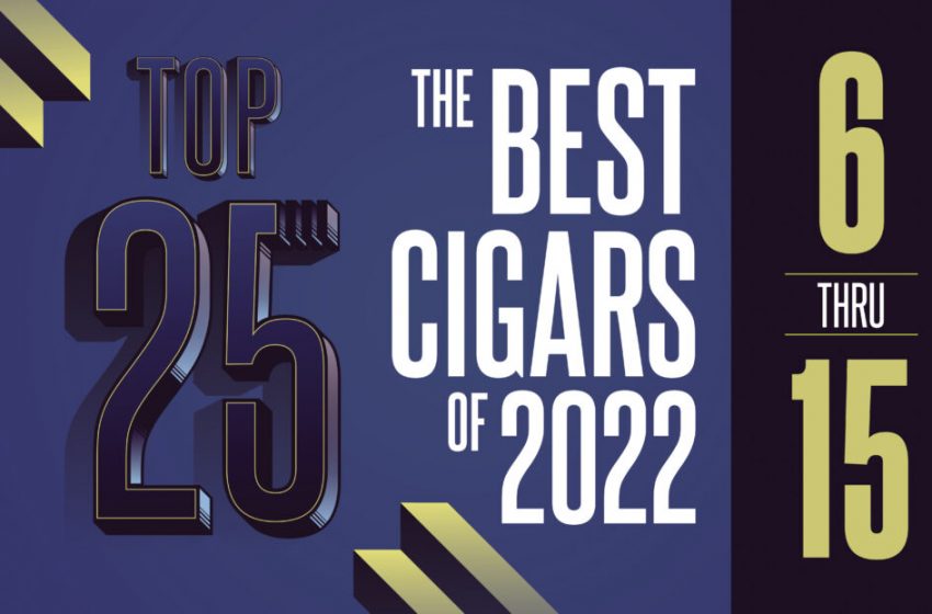  Top 25 Cigars of 2022 (6-15) – CigarSnob