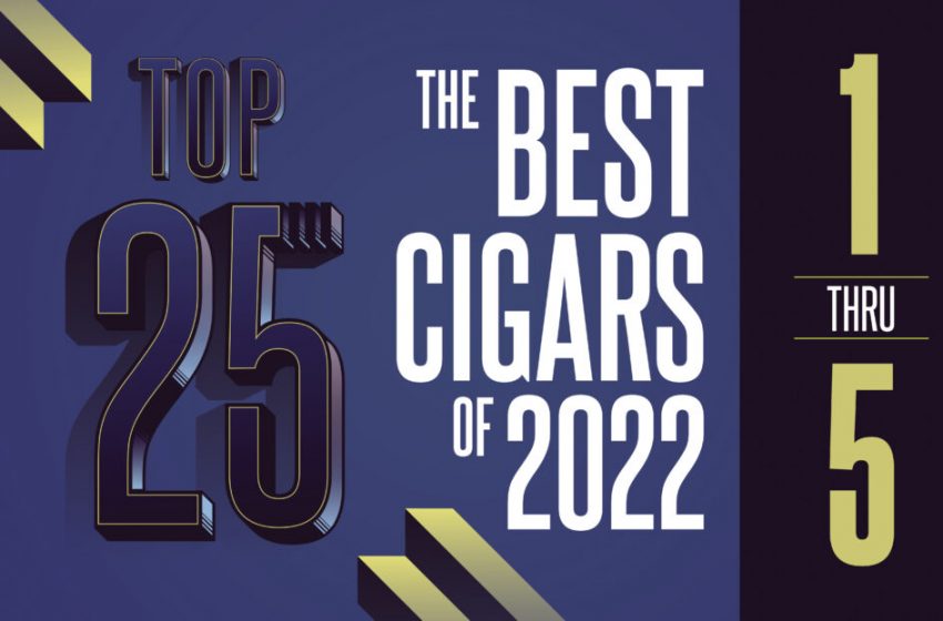  Top 25 Cigars of 2022 (1-5) – CigarSnob