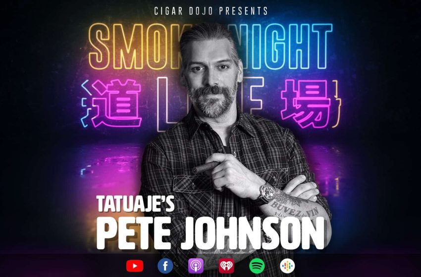  Smoke Night LIVE – Tatuaje’s Pete Johnson
