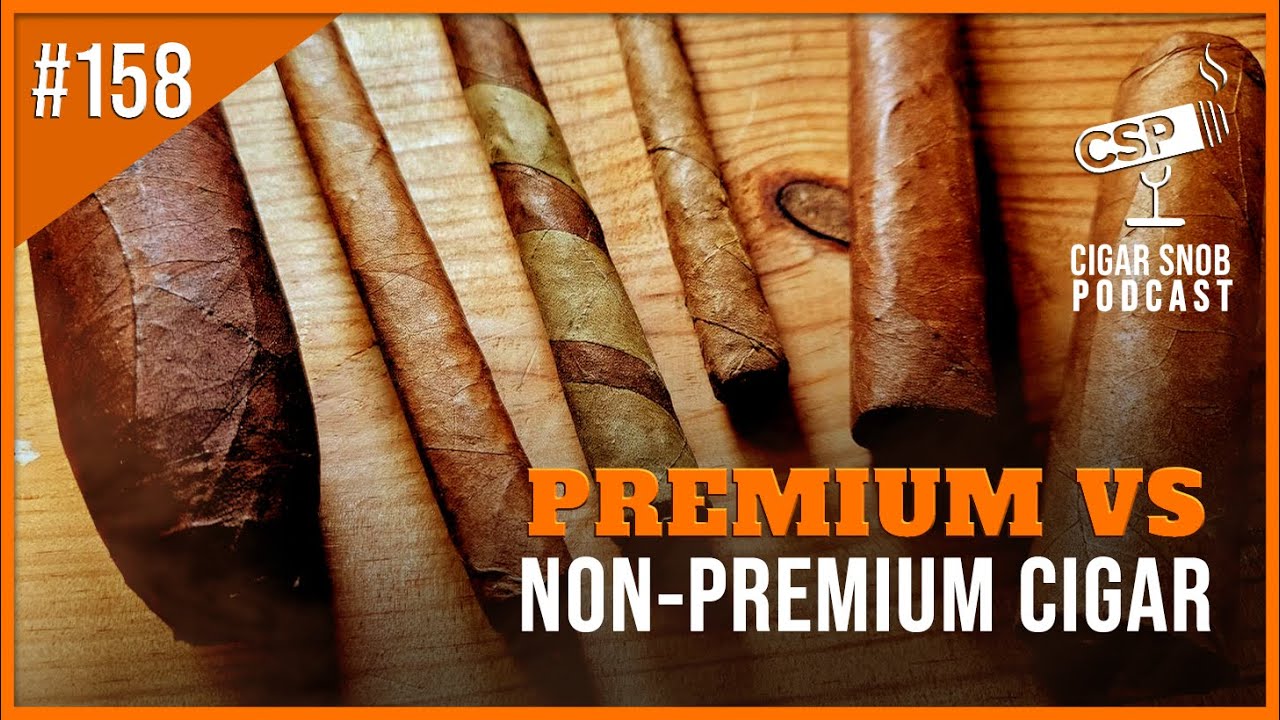 premium-vs-non-premium-cigars-–-cigar-snob-podcast-e158