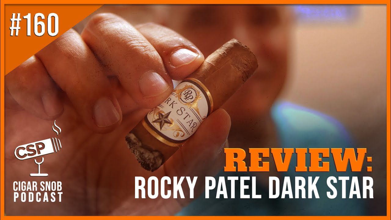 rocky-patel-dark-star-review-–-cigar-snob-podcast-e160